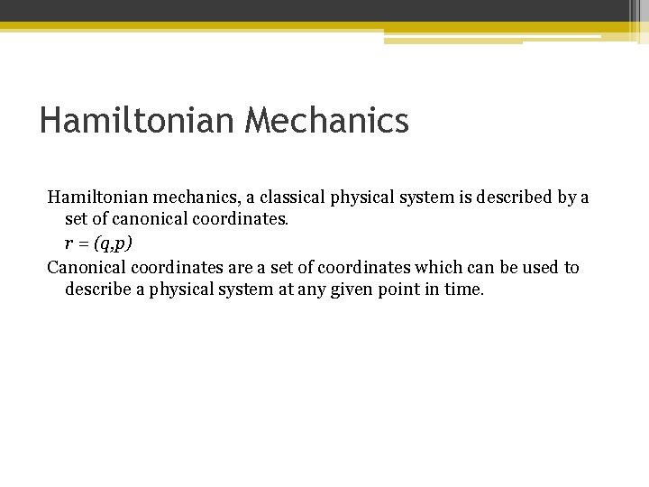 Hamiltonian Mechanics Hamiltonian mechanics, a classical physical system is described by a set of