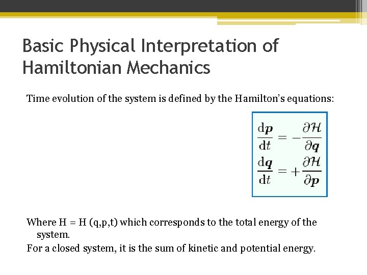 Basic Physical Interpretation of Hamiltonian Mechanics Time evolution of the system is defined by