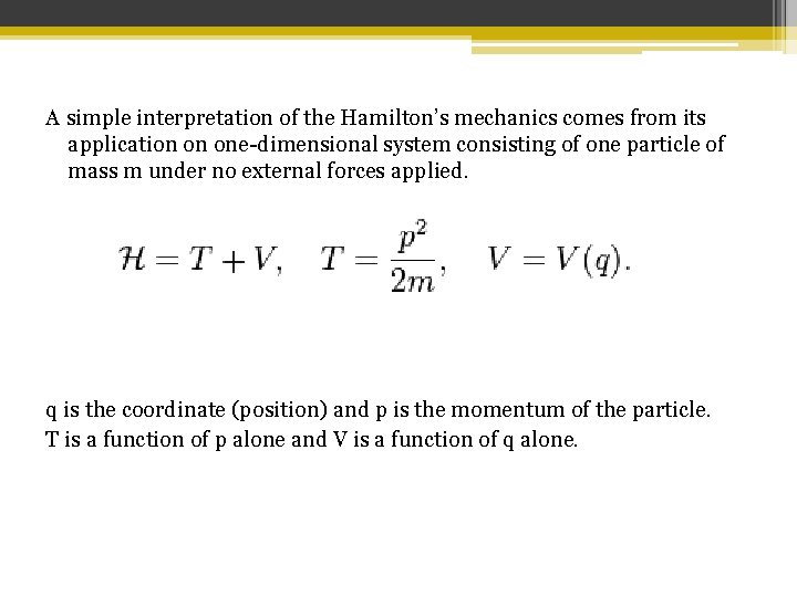 A simple interpretation of the Hamilton’s mechanics comes from its application on one-dimensional system