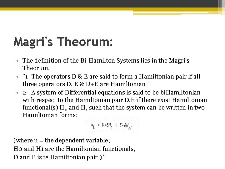 Magri's Theorum: • The definition of the Bi-Hamilton Systems lies in the Magri's Theorum.