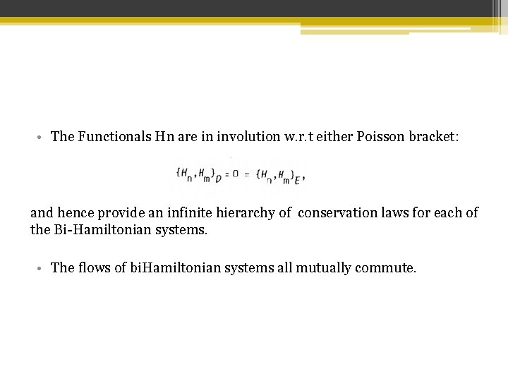  • The Functionals Hn are in involution w. r. t either Poisson bracket: