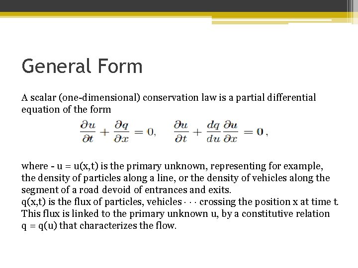 General Form A scalar (one-dimensional) conservation law is a partial differential equation of the