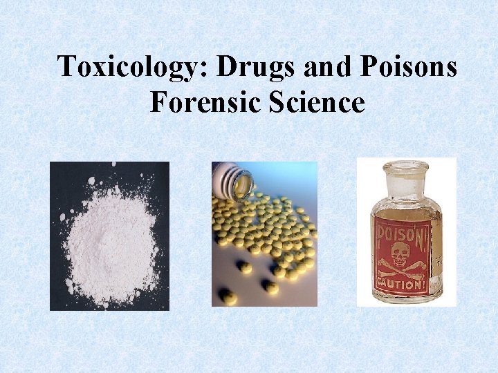 Toxicology: Drugs and Poisons Forensic Science 