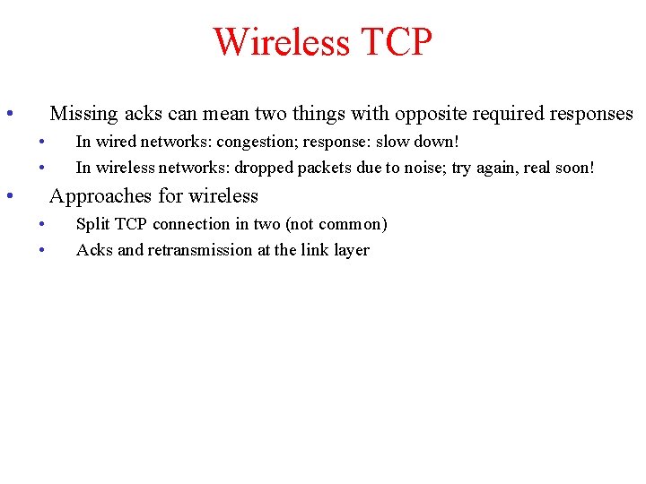 Wireless TCP • Missing acks can mean two things with opposite required responses • Wireless TCP • Missing acks can mean two things with opposite required responses •