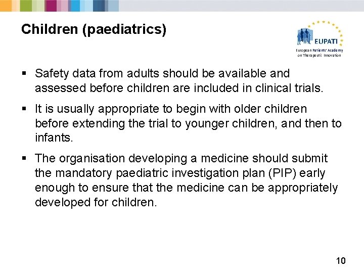 Children (paediatrics) European Patients’ Academy on Therapeutic Innovation § Safety data from adults should