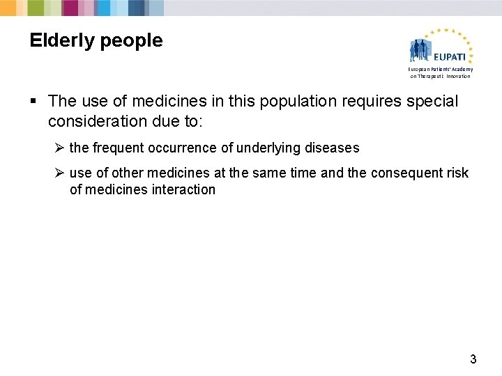 Elderly people European Patients’ Academy on Therapeutic Innovation § The use of medicines in