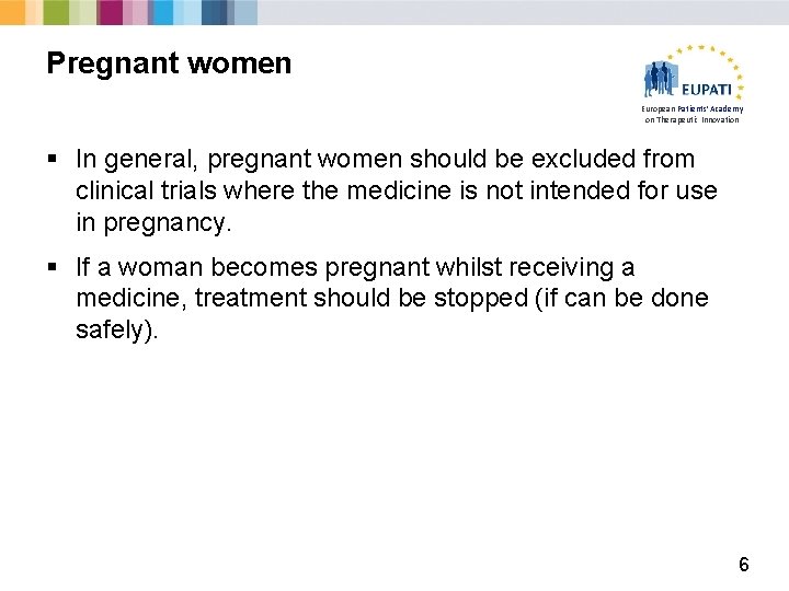 Pregnant women European Patients’ Academy on Therapeutic Innovation § In general, pregnant women should