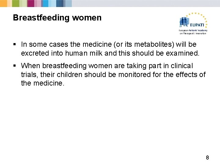 Breastfeeding women European Patients’ Academy on Therapeutic Innovation § In some cases the medicine