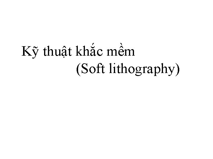 Kỹ thuật khắc mềm (Soft lithography) 