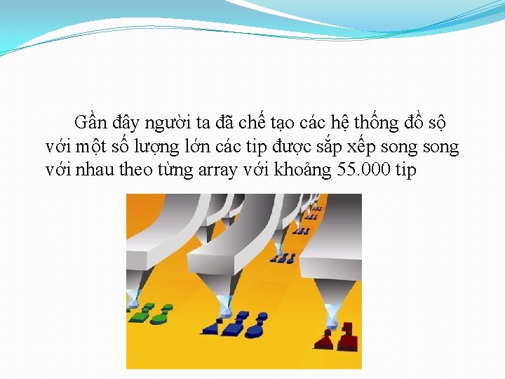 Gần đây người ta đã chế tạo các hệ thống đồ sộ với một