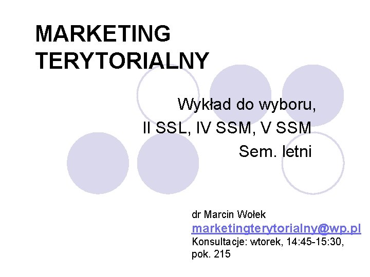 MARKETING TERYTORIALNY Wykład do wyboru, II SSL, IV SSM, V SSM Sem. letni dr