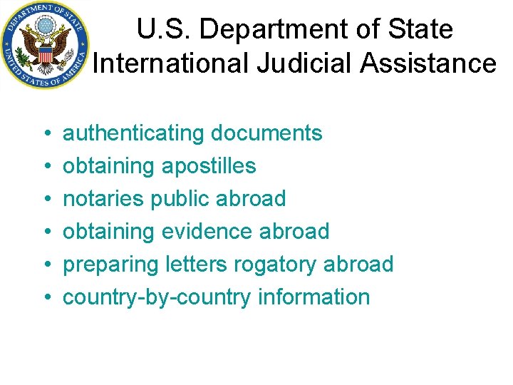 U. S. Department of State International Judicial Assistance • • • authenticating documents obtaining
