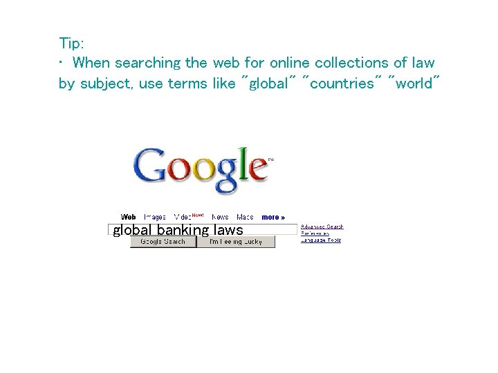 Tip: • When searching the web for online collections of law by subject, use