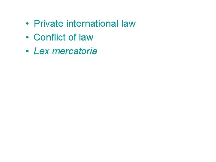  • Private international law • Conflict of law • Lex mercatoria 