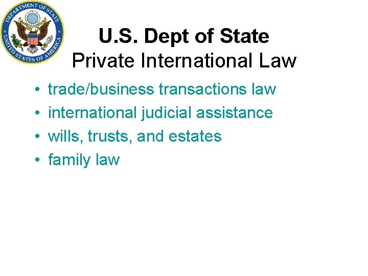 U. S. Dept of State Private International Law • • trade/business transactions law international