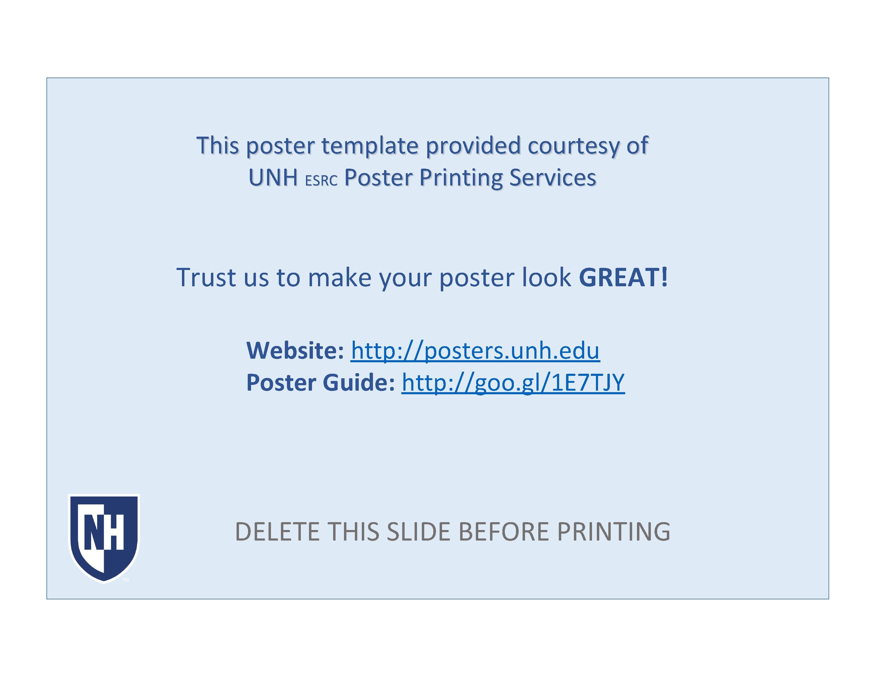 This poster template provided courtesy of UNH ESRC Poster Printing Services Trust us to