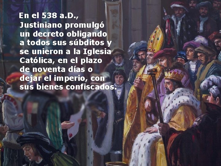 En el 538 a. D. , Justiniano promulgó un decreto obligando a todos sus