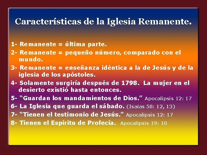 Características de la Iglesia Remanente. 1 - Remanente = última parte. 2 - Remanente