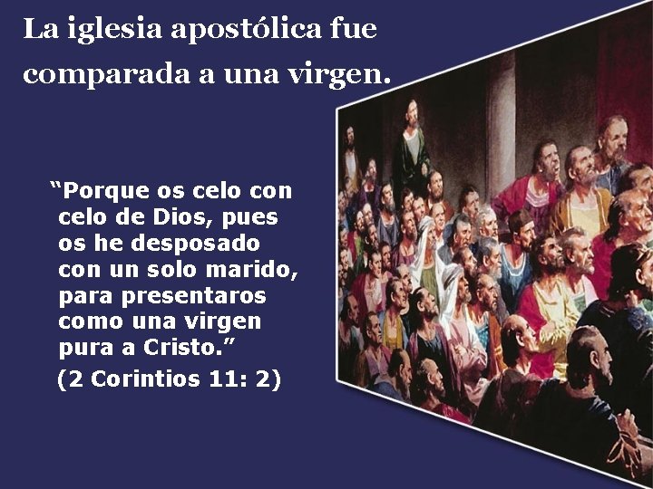 La iglesia apostólica fue comparada a una virgen. “Porque os celo con celo de