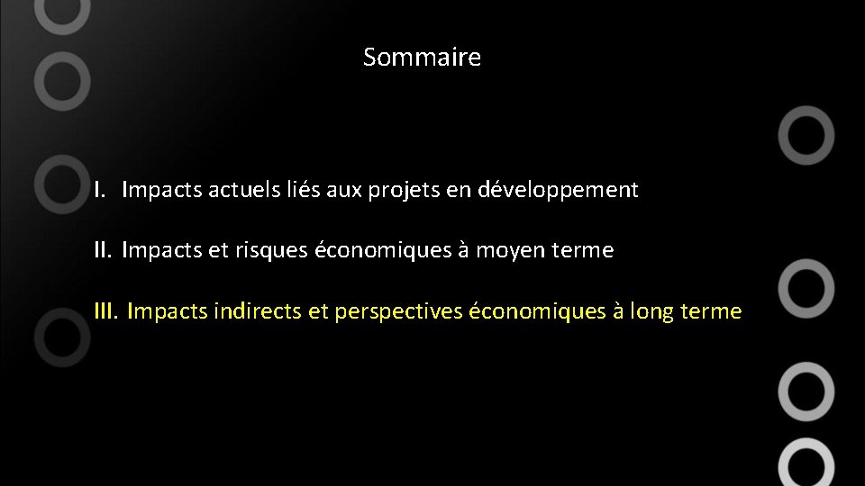 Sommaire I. Impacts actuels liés aux projets en développement II. Impacts et risques économiques