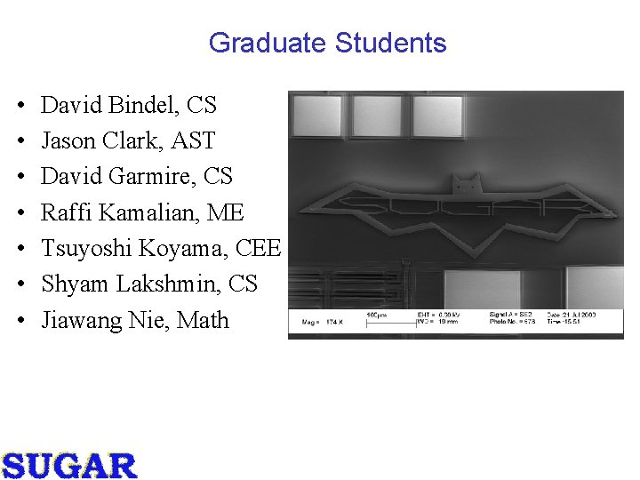 Graduate Students • • David Bindel, CS Jason Clark, AST David Garmire, CS Raffi Graduate Students • • David Bindel, CS Jason Clark, AST David Garmire, CS Raffi