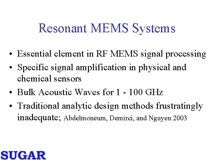 Resonant MEMS Systems • Essential element in RF MEMS signal processing • Specific signal Resonant MEMS Systems • Essential element in RF MEMS signal processing • Specific signal