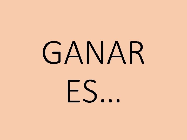 GANAR ES… 