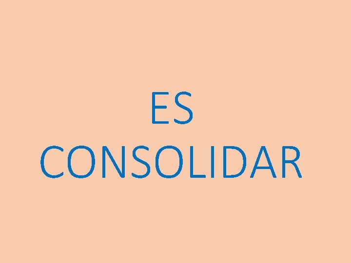 ES CONSOLIDAR 