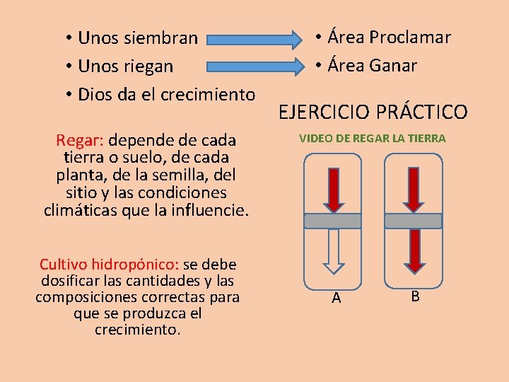  • Unos siembran • Unos riegan • Dios da el crecimiento Regar: depende