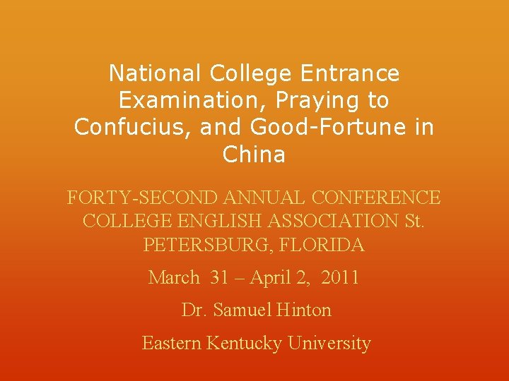 National College Entrance Examination, Praying to Confucius, and Good-Fortune in China FORTY-SECOND ANNUAL CONFERENCE