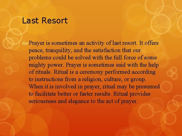 Last Resort Prayer is sometimes an activity of last resort. It offers peace, tranquility,