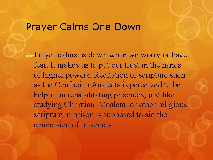 Prayer Calms One Down Prayer calms us down when we worry or have fear.