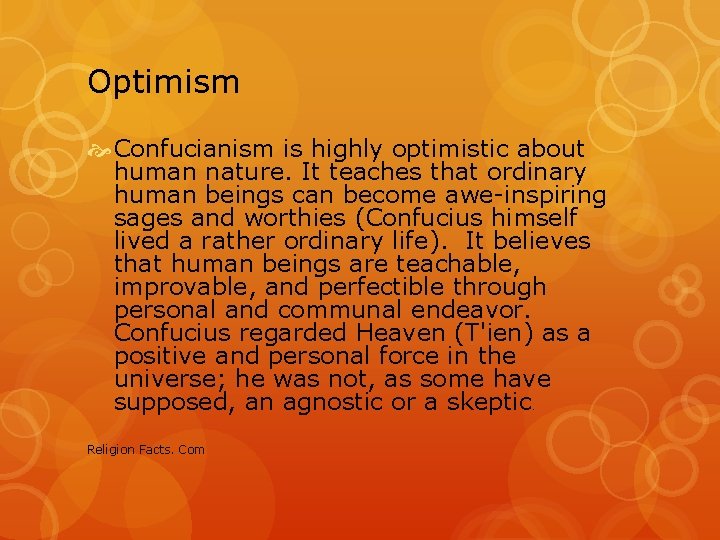 Optimism Confucianism is highly optimistic about human nature. It teaches that ordinary human beings