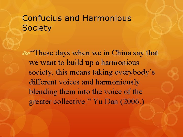 Confucius and Harmonious Society “These days when we in China say that we want