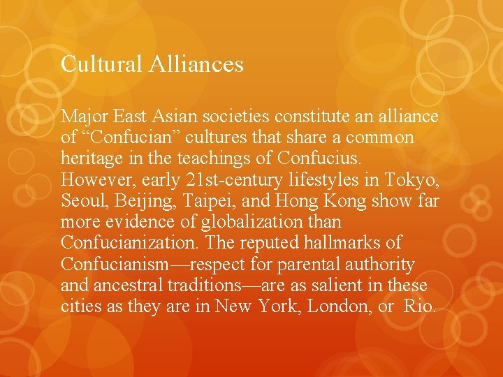 Cultural Alliances Major East Asian societies constitute an alliance of “Confucian” cultures that share