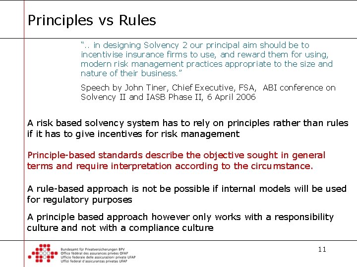 Principles vs Rules “. . in designing Solvency 2 our principal aim should be