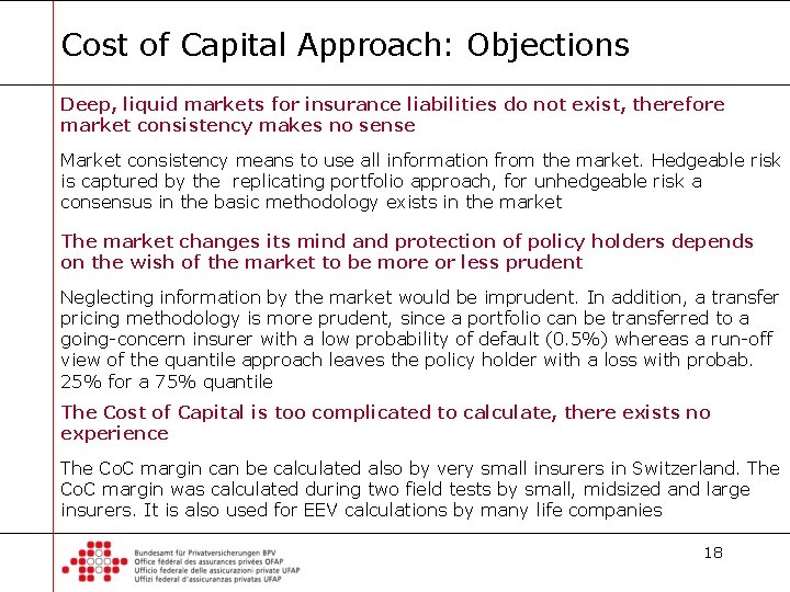 Cost of Capital Approach: Objections Deep, liquid markets for insurance liabilities do not exist,