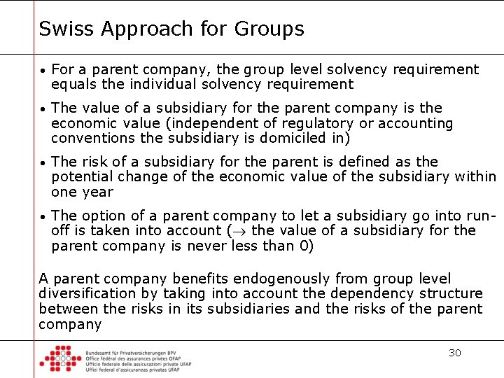 Swiss Approach for Groups • For a parent company, the group level solvency requirement