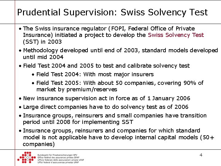 Prudential Supervision: Swiss Solvency Test • The Swiss insurance regulator (FOPI, Federal Office of