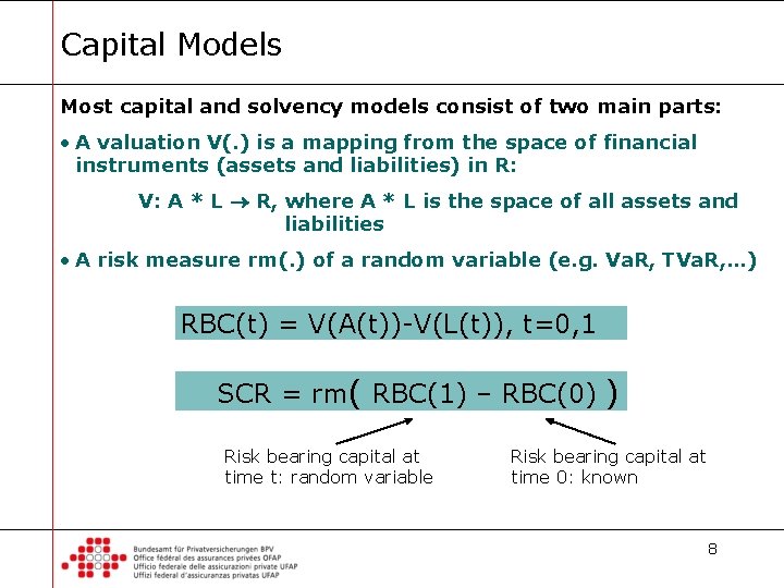 Capital Models Most capital and solvency models consist of two main parts: • A