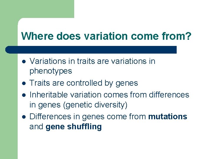 Where does variation come from? l l Variations in traits are variations in phenotypes