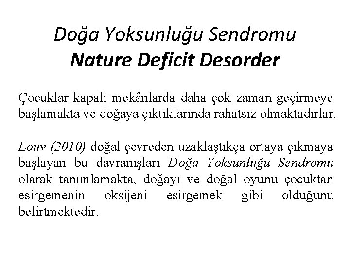 Doğa Yoksunluğu Sendromu Nature Deficit Desorder Çocuklar kapalı mekânlarda daha çok zaman geçirmeye başlamakta