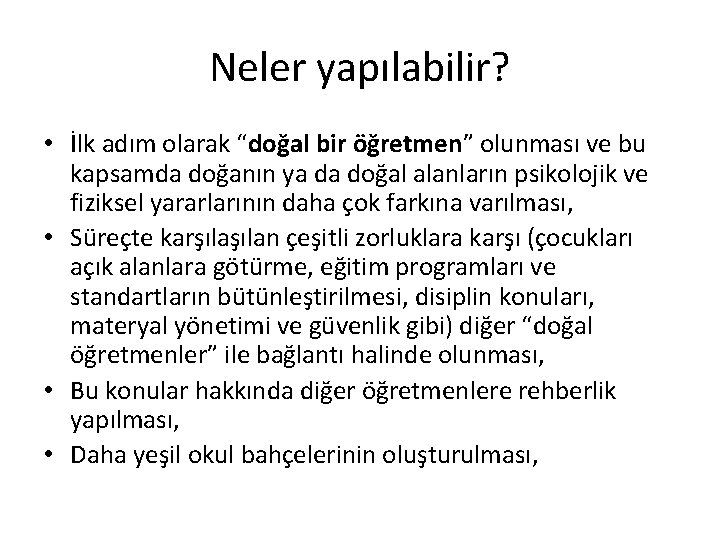 Neler yapılabilir? • İlk adım olarak “doğal bir öğretmen” olunması ve bu kapsamda doğanın