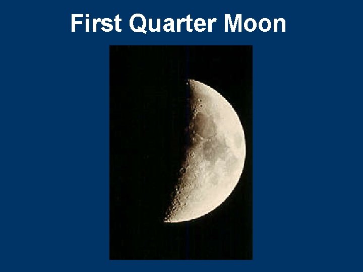 First Quarter Moon 