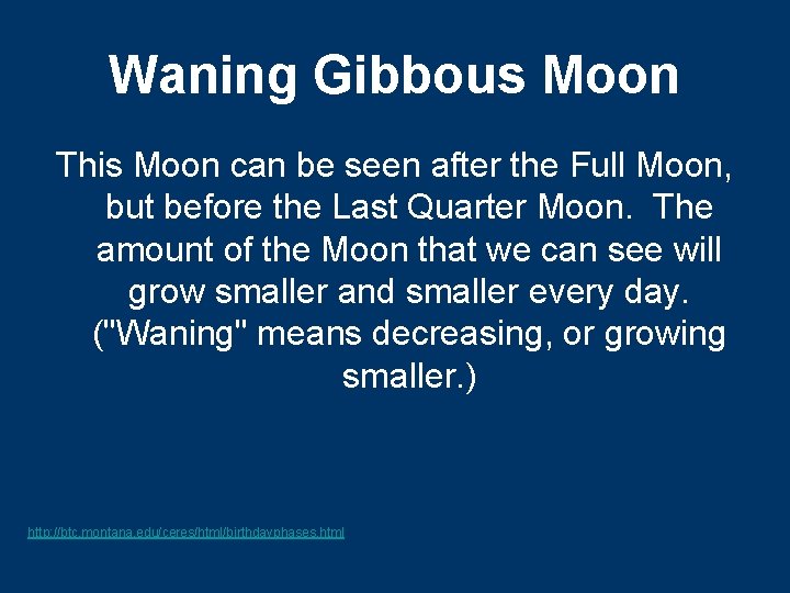 Waning Gibbous Moon This Moon can be seen after the Full Moon, but before