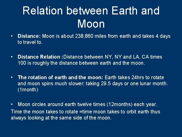 Relation between Earth and Moon • Distance: Moon is about 238, 860 miles from