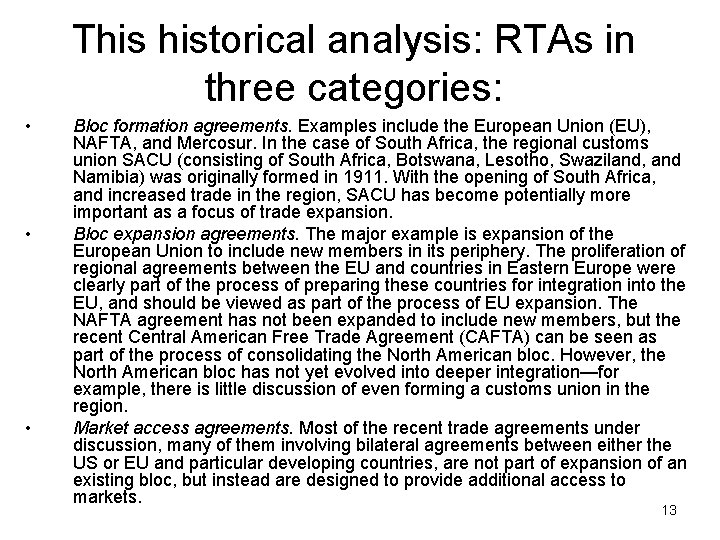 This historical analysis: RTAs in three categories: • • • Bloc formation agreements. Examples