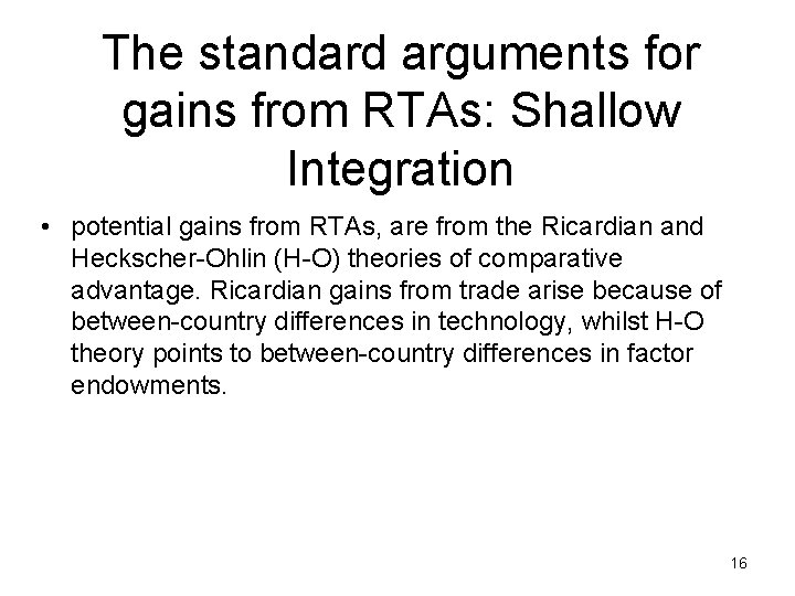 The standard arguments for gains from RTAs: Shallow Integration • potential gains from RTAs,