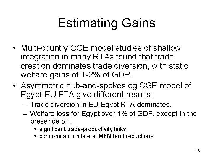 Estimating Gains • Multi-country CGE model studies of shallow integration in many RTAs found