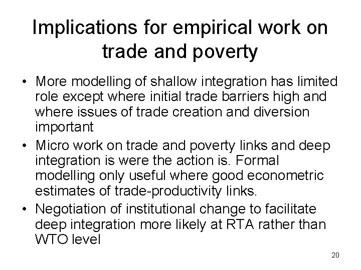 Implications for empirical work on trade and poverty • More modelling of shallow integration